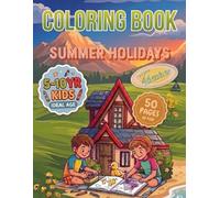 COLORING BOOK SUMMER HOLIDAYS: FUN ACTIVITY BOOK FOR KIDS AGES 5-10