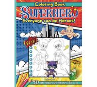 Coloring book SuperHero: Everyone can be Heroes!