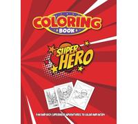 Coloring book Superhero: Fun and Easy Superhero Adventures to Color and Enjoy