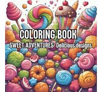 COLORING BOOK: SWEET ADVENTURE- Delicious Designs