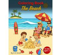 Coloring Book - The Beach: For Kids aged 3 - 6 │ With the theme of summertime at the Beach; including Sandcastles, Surfboards, Beach Balls, Boardwalks ... Gift for Vocations, Holidays and Chill time.