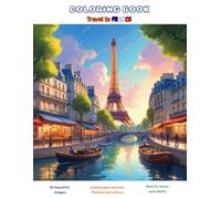 COLORING BOOK TRAVEL TO FRANCE: Landscapes, animals, flowers and culture