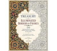 Coloring Book Treasury of Illuminated Borders & Frames: 54 Restored Islamic-Inspired Medieval Manuscript Designs by Owen Jones for Calligraphy, Journaling, Scrapbooking and Photo Albums