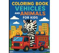 Coloring book Vehicles and Animals for kids:: Cars and Adorable Animals Coloring Book for Kids: Animal coloring fun with cars, boats, motorcycles, ... Suitable for toddlers and kids ages 2-12.