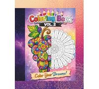 Coloring Book Vol. 2 Color Your Dreams!: Mandala Designs for Adults - Floral Patterns for Relaxation and Stress Relief