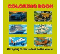 Coloring book. We're going to color old and modern vehicles