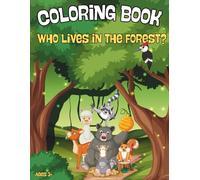 Coloring book "Who lives in the Forest?": A Fun Animal Coloring Book for Kids Ages 3+