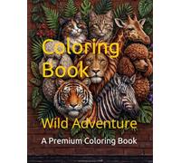 Coloring Book: Wildland Adventure A Premium Coloring Book