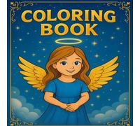 COLORING BOOK WITH ANGELS FOR KIDS AND ADULTS. SIMPLE, EASY AND BIG DESIGNS: BOLD AND RELAXING CUTE ANGEL DESIGN FOR FUN, STRESS RELIEF AND MINDFULNESS.