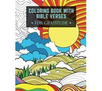 Coloring Book with Bible Verses for Gratitude: Inspirational Christian Scriptures and Images to Color with KJV Bible Quotes for Adults, Women, Teens and Seniors.