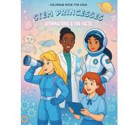 Coloring Book with Empowering Affirmations and Fun Science Facts for Kids Ages 6-12 (STEM Princesses)