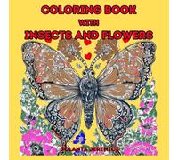 COLORING BOOK WITH INSECTS AND FLOWERS: Gift for kids, boys and girls | Colorful world of nature for everyone.