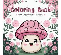 Coloring Book with Inspirational Quotes: Cute Kawaii Mushroom