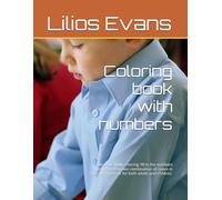 Coloring book with numbers: Meditate while coloring: fill in the numbers with your very own combination of colors in this coloring book for both adults and children.