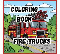 Coloring Books- Fire Trucks: Sound the alarm - the fire engine is on its way!