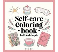 Coloring Books for Adults Relaxation: Bold and Simple Coloring Book: Stress Relief Easy Designs of Mindfulness Self Care Rituals to Soothe Anxiety