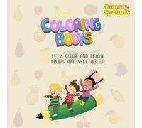 coloring books : Let’s Color and Learn Fruits and Vegetables