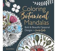 Coloring Botanical Mandalas: Bold and Beautiful Seasonal Designs for adults to color with Flowers, Leaves, Seedpods, Succulents, Blooms