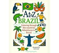 Coloring Brazil: An A to Z Adventure: Explore the Sights, Symbols & Stories of Brazil - One Letter at a Time!