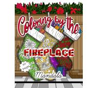 Coloring by the Fireplace: A Christmas Mandala Coloring Book: Mindful Holiday Coloring for Grown-Ups to Relax, De-Stress, and Cozy Up for Christmas