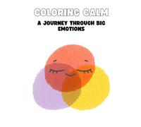 Coloring Calm: A Journey Through Big Emotions