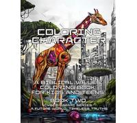 Coloring Character: A Biblical Values Coloring Book Two for Kids and Teens: A Biblical Values Coloring Book for Kids and Teens is a fictional ... pla (Christian Coloring Character Series)