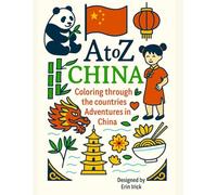 Coloring China: An A to Z Adventure: Explore the Sights, Symbols & Stories of China- One Letter at a Time!