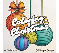 Coloring Christmas: A Bright & Merry Holiday Collection of Coloring Pages for All Ages