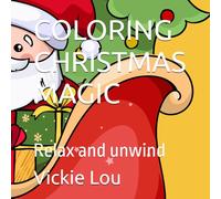COLORING CHRISTMAS MAGIC: Relax and unwind
