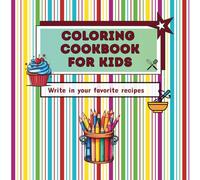 Coloring Cookbook for Kids: Blank recipe book to color