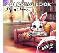 Coloring Cozy Book For Kids and Adults, The Pip's World Series:: Pip at home.