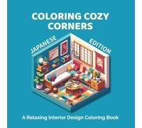 Coloring Cozy Corners - Japanese Edition: 40+ Relaxing Japanese-Inspired Interior Designs for Teens & Adults