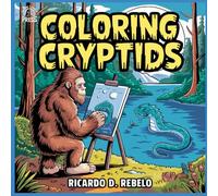 Coloring Cryptids: A Coloring Book for the Strange and Unexplained