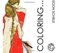 Coloring... Egon Schiele: Famous Art Coloring Book (With Full Color Artworks): Volume 1