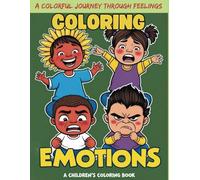 Coloring Emotions: A Colorful Journey Through Feelings: It is the perfect tool for starting conversations about feelings and supporting your child’s ... have never been so colorful and meaningful!