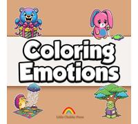 Coloring Emotions: A Fun Activity Book to Identify Feelings and Practice Emotional Regulation for Children Ages 4-8