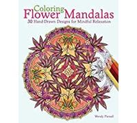 Coloring Flower Mandalas: 30 Hand-drawn Designs for Mindful Relaxation