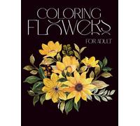 Coloring Flowers: Coloring book for adult whit bouqets, patterns