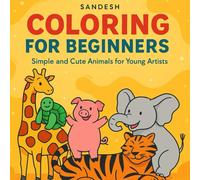 Coloring for Beginners: Simple and Cute Animals for Young Artists