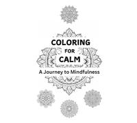 Coloring for Calm: A Journey to Mindfulness