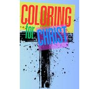 Coloring for Christ: A scriptural based coloring book