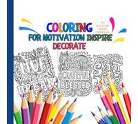 COLORING FOR MOTIVATION INSPIRE DECORATE: Motivational Coloring Pages to Relax, Inspire and Create Beautiful Cut-Out Art