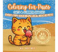 Coloring for Paws - Cats and Summer Snacks: Every Copy Sold Helps Local Rescue Pets