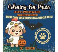 Coloring For Paws - Dogs and Halloween Fun: Every Copy Sold Helps Local Rescue Pets