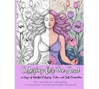Coloring for the Soul: 30 Days of Mindful Coloring, Calm, and Self-Connection