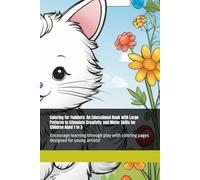 Coloring for Toddlers: An Educational Book with Large Patterns to Stimulate Creativity and Motor Skills for Children Aged 1 to 3: Encourage learning ... coloring pages designed for young artists!