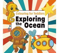 Coloring for Toddlers - Exploring the Ocean (British/Canadian English Edition): Fun and simple ocean themed coloring pages from A to Z with positive ... learners, toddlers, and kids ages 1, 2, 3 & 4