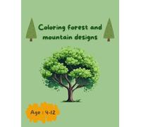 Coloring forest and mountain designs : serene Nature: Large Print Easy Color & Frame Designs of Forests and Mountains: Easy Color & Frame Designs of Forests and Mountains