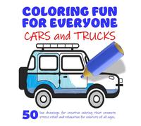 Coloring Fun For Everyone: Cars and Trucks