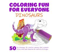 Coloring Fun For Everyone: Dinosaurs